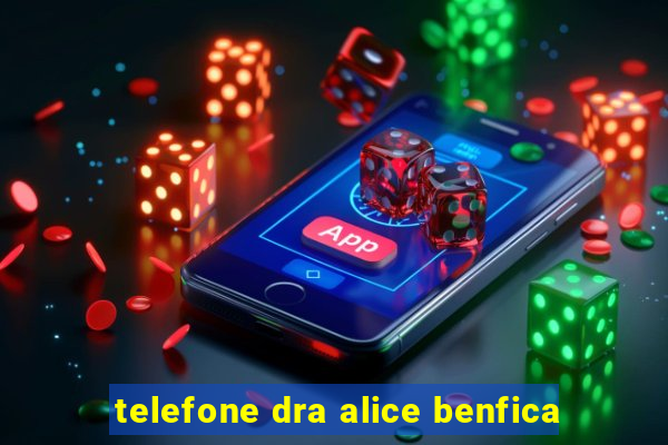 telefone dra alice benfica